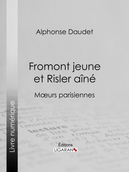 Fromont jeune et Risler aîné: Moeurs parisiennes