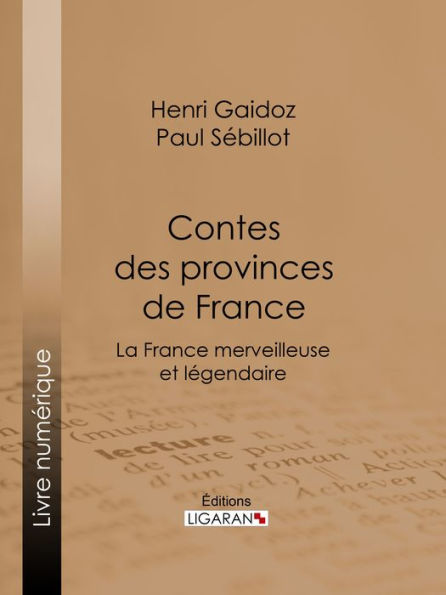 Contes des provinces de France: La France merveilleuse et légendaire