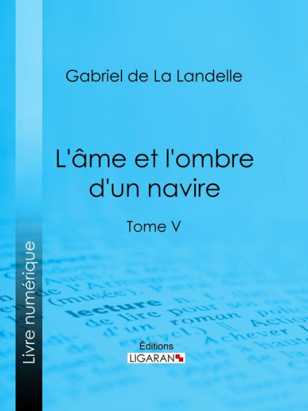 L'Ame et l'ombre d'un navire: Tome V