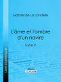 L'Ame et l'ombre d'un navire: Tome V