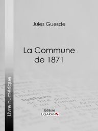 Title: La Commune de 1871, Author: Jules Guesde