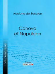 Title: Canova et Napoléon, Author: Adolphe de Bouclon