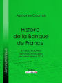 Histoire de la Banque de France: Et des principales institutions françaises de crédit depuis 1716