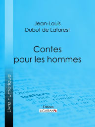 Title: Contes pour les hommes, Author: Jean-Louis Dubut de Laforest