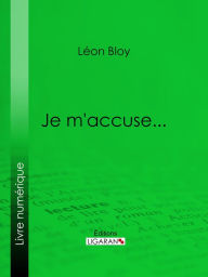 Title: Je m'accuse..., Author: Léon Bloy