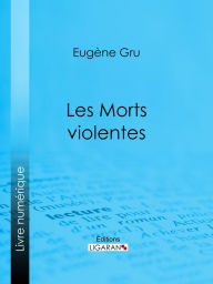 Title: Les Morts violentes, Author: Eugène Gru