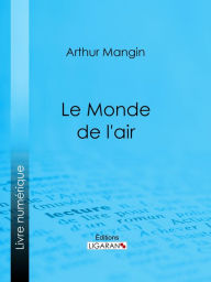 Title: Le Monde de l'air, Author: Arthur Mangin