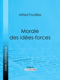 Title: Morale des idées-forces, Author: Alfred Fouillée