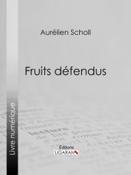 Title: Fruits défendus, Author: Aurélien Scholl