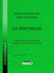 Title: La Menteuse: Pièce tirée de la nouvelle publiée par Alphonse Daudet, Author: Alphonse Daudet