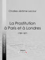 La Prostitution à Paris et à Londres: (1789-1871)