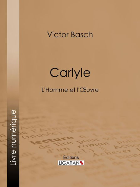 Carlyle: L'Homme et l'Oeuvre
