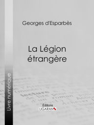 Title: La Légion étrangère, Author: Georges d'Esparbès