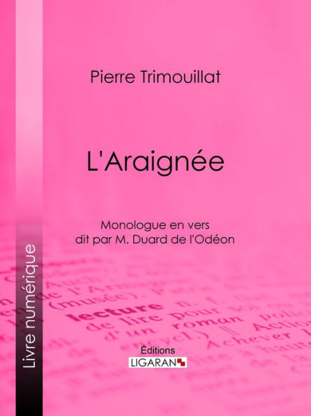 L'Araignée: Monologue en vers dit par M. Duard de l'Odéon