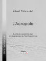 L'Acropole: Illustré de quarante-sept photographies de Fred Boissonnas