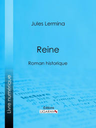 Title: Reine: Roman historique, Author: Jules Lermina