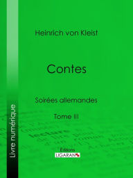 Title: Contes: Soirées allemandes - Tome III, Author: Heinrich von Kleist