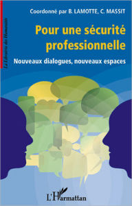 Title: Pour une sécurité professionnelle: Nouveaux dialogues, nouveaux espaces, Author: Editions L'Harmattan