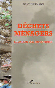 Title: Déchets ménagers: Le jardin des impostures, Author: Dany Dietmann