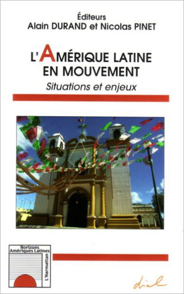 L'Amérique latine en mouvement: Situations et enjeux