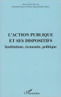 L'action publique et ses dispositifs: Institutions, économie, politique