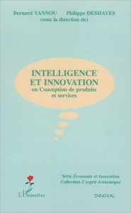 Title: Intelligence et innovation: En conception de produits et services, Author: Editions L'Harmattan