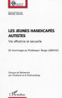 Les jeunes handicapés autistes: En hommage au professeur serge Lebovici