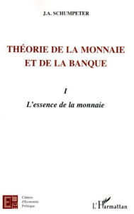 Title: Théorie de la monnaie et de la banque I: L'essence de la monnaie, Author: Joseph Aloys Schumpeter