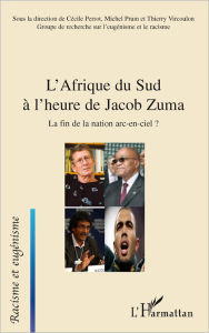 Title: L'Afrique du Sud à l'heure de Jacob Zuma: La fin de la nation arc-en-ciel ?, Author: Michel Prum
