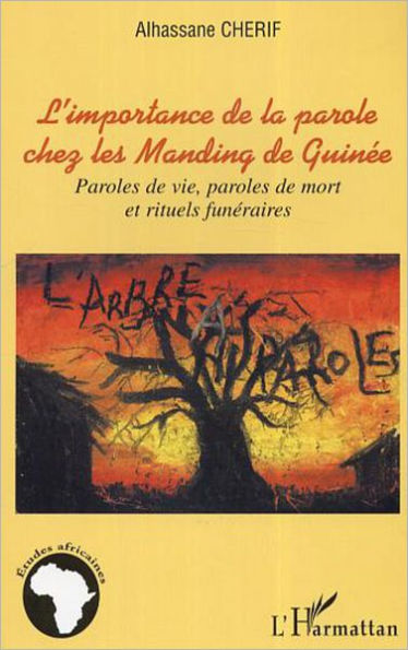 L'importance de la parole chez les Manding de Guinée: Paroles de vie, paroles de mort et rituels funéraires