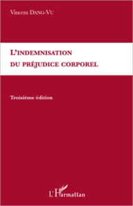 Title: L'indemnisation du préjudice corporel: Troisième édition, Author: Vincent Dang-Vu