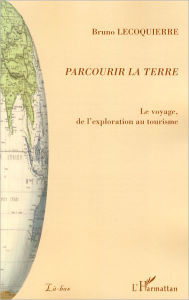 Title: Parcourir la terre, Author: Bruno Lecoquierre