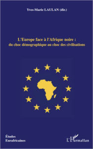 Title: L'Europe face à l'Afrique noire : du choc démographique au choc des civilisations, Author: Yves-Marie Laulan