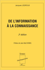 Title: De l'information à la connaissance: 2éme édition, Author: Jacques Legroux