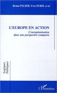 Title: L'Europe en action: L'Européanisation dans une perspective comparée, Author: Yves Surel