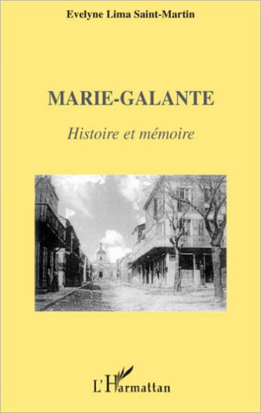 Marie-Galante: Histoire et mémoire