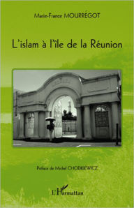 Title: L'islam à l'île de la Réunion, Author: Marie-France Mourregot