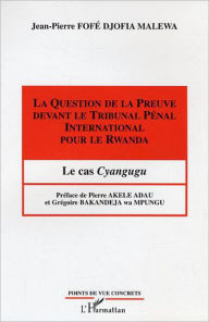 Title: La question de la preuve devant le Tribunal Pénal International pour le Rwanda: Le cas Cyangugu, Author: Jean-Pierre Fofé Djofia Malewa