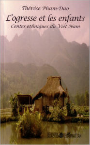 Title: L'ogresse et les enfants: Contes ethniques du Viêt Nam, Author: Thérèse Pham-Dao