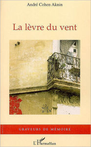 Title: La lèvre du vent, Author: André Cohen Aknin