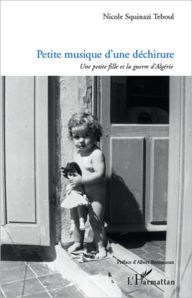 Title: Petite musique d'une déchirure: Une petite fille et la guerre d'Algérie, Author: Nicole Squinazi Teboul