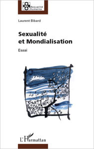 Title: Sexualité et mondialisation: Essai, Author: Laurent Bibard