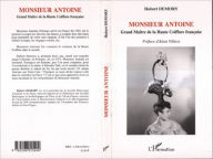 Title: Monsieur Antoine: Grand Maître de la Haute Coiffure française, Author: Hubert Demory