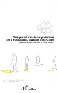 Title: Changement dans les organisations (Tome 2): Communication, négociation et interventions, Author: Editions L'Harmattan