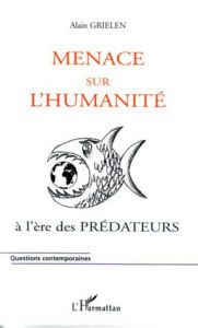 Title: Menace sur l'humanité: A l'ère des prédateurs, Author: Alain Grielen