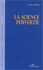 Title: La science pervertie, Author: Christian Magnan