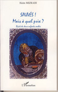 Title: Sauvés ! Mais à quel prix ?: Récit de deux enfants cachés, Author: Haïm Mizrahi