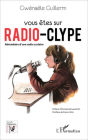 Vous êtes sur Radio-Clype: Abécédaire d'une radio scolaire