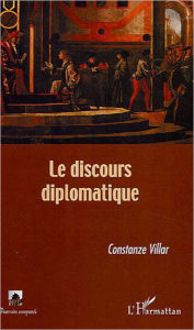 Title: Le discours diplomatique, Author: Constanze Villar