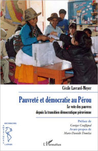 Title: Pauvreté et démocratie au Pérou: Le vote des pauvres depuis la transition démocratique péruvienne, Author: Cécile Lavrard-Meyer